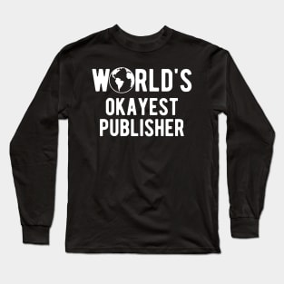 Published - World's okayest publisher Long Sleeve T-Shirt